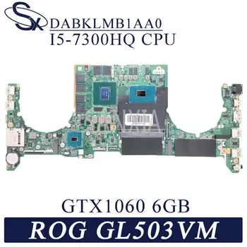 KEFU DABKLMB1AA0 Sülearvuti emaplaadi ASUS ROG GL503VM originaal emaplaadi I5-7300HQ GTX1060-6GB
